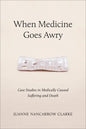 When Medicine Goes Awry: Case Studies in Medically Caused Suffering and Death - Paperback