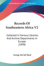 Records Of Southeastern Africa V2: Collected In Various Libraries And Archive Departments In Europe (1898) - Paperback