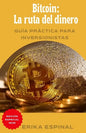 Bitcoin: La ruta del dinero: Guía práctica para inversionistas - Paperback
