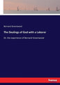 The Dealings of God with a Laborer: Or, the experience of Bernard Greenwood - Paperback