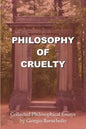 Philosophy of Cruelty: Collected Philosophical Essays - Paperback