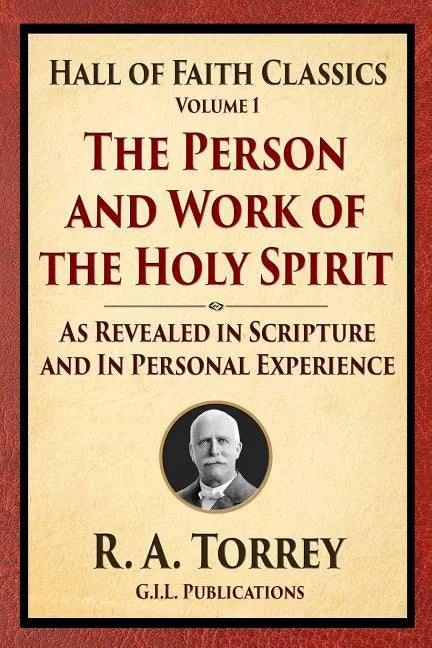 The Person and Work of the Holy Spirit: As Revealed in Scriptures and Personal Experience - Paperback