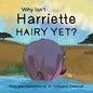 Why Isn't Harriette Hairy Yet? - Paperback