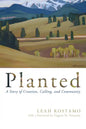 Planted: A Story of Creation, Calling, and Community - Paperback