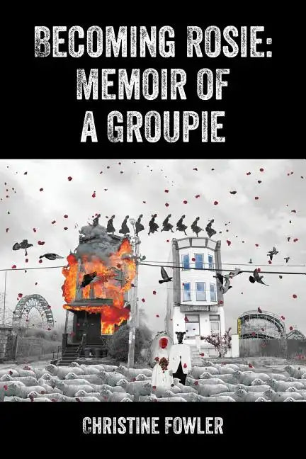 Becoming Rosie: Memoir of a Groupie - Paperback