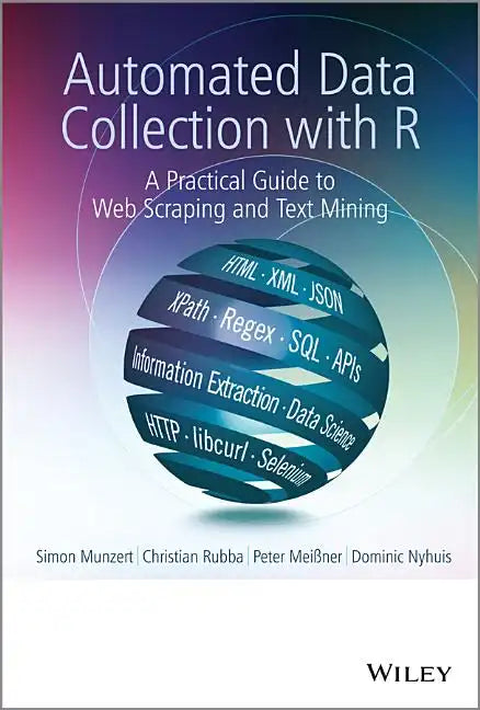 Automated Data Collection with R: A Practical Guide to Web Scraping and Text Mining - Hardcover