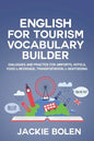English for Tourism Vocabulary Builder: Dialogues and Practice for Airports, Hotels, Food & Beverage, Transportation, & Sightseeing - Paperback