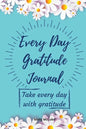 Every Day Gratitude Journal: Amazing Gratitude Journal for Women, Men & Young Adults 5 Minutes a Day to Develop Gratitude, Grateful Every Day, Living - Paperback