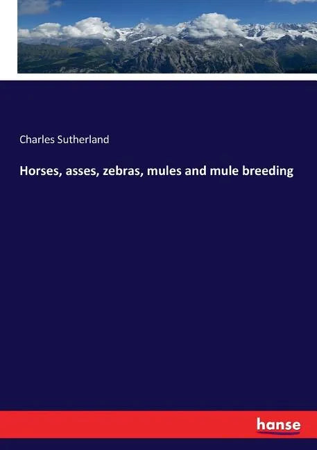 Horses, asses, zebras, mules and mule breeding - Paperback
