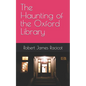 The Haunting of the Oxford Library - Paperback