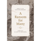 A Ransom for Many: Mark 10:45 as a Key to the Gospel - Paperback