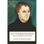 Luterándonos: Vida, obra y consecuencias de un fraile alemán - Paperback