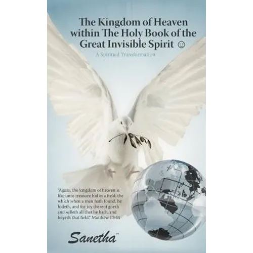 The Kingdom of Heaven Within the Holy Book of the Great Invisible Spirit: A Spiritual Transformation - Hardcover