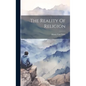 The Reality Of Religion - Hardcover