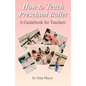 How to Teach Preschool Ballet: : A Guidebook for Teachers - Paperback