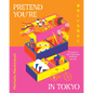Pretend You're in Tokyo: 50 Ways to Feel Japanese Wherever You Are - Hardcover