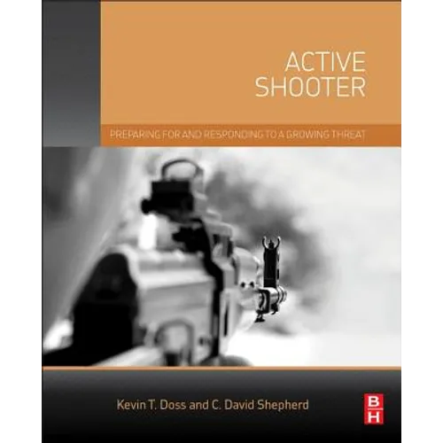 Active Shooter: Preparing for and Responding to a Growing Threat - Paperback