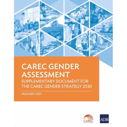 Carec Gender Assessment: Supplementary Documentary for the Carec Gender Strategy 2030 - Paperback