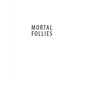 Mortal Follies: Episcopalians and the Crisis of Mainline Christianity - Hardcover