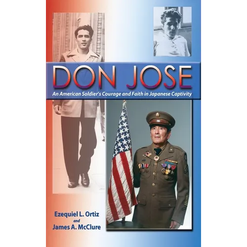 Don Jose: An American Soldier's Courage and Faith in Japanese Captivity - Hardcover