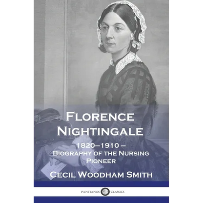 Florence Nightingale: 1820-1910 - Biography of the Nursing Pioneer - Paperback