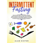 Intermittent fasting: Step-by-Step Guide to Lose Weight Rapidly and Eat Healthy with Keto Diet. Heal your Body with Autophagy.Use the Best M - Paperback