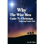 Why The Wise Men Came To Christmas: Following Yonder Star - Paperback