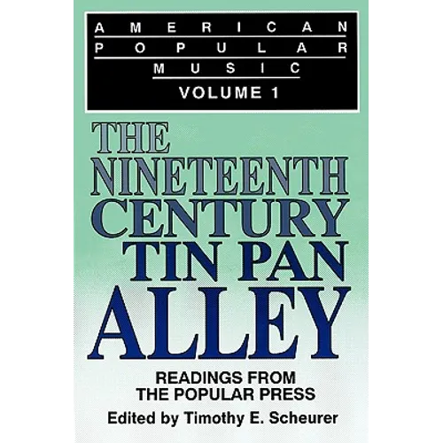 American Popular Music: Readings From the Popular Press Volume I: The Nineteenth-Century Tin Pan Alley - Paperback