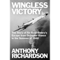 Wingless Victory: The Story of Sir Basil Embry's Escape From Occupied France in the Summer of 1940 - Paperback