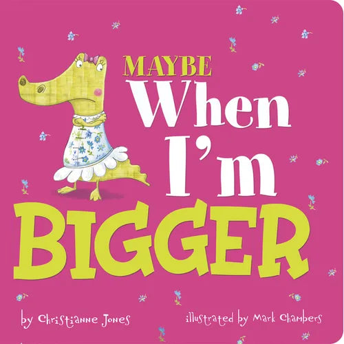 Maybe When I'm Bigger - Board Book