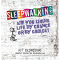 Sleepwalking; Are you living life by chance or by choice? - Hardcover