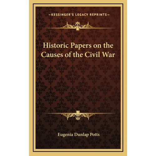 Historic Papers on the Causes of the Civil War - Hardcover