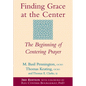 Finding Grace at the Center (3rd Edition): The Beginning of Centering Prayer - Paperback