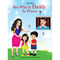 But Why Is Daddy In Prison? - Hardcover