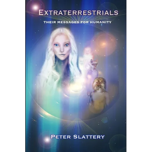 Extraterrestrials: Their Messages for Humanity - Paperback