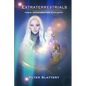 Extraterrestrials: Their Messages for Humanity - Paperback