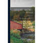 History of Fall River: With Notices of Freetown and Tiverton - Hardcover