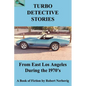 Turbo Detective Stories - From East Los Angeles During the 1970's - Paperback