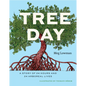 Tree Day: A Story of 24 Hours and 24 Arboreal Lives - Hardcover