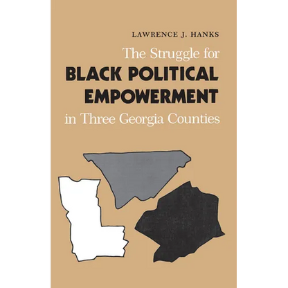 The Struggle for Black Political Empowerment in Three Georgia Counties - Paperback