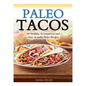 Paleo Tacos: 50 Healthy, Scrumptious and Easy to make Paleo Recipes - Paperback