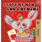 I Love My Mom Amo a mi mamá: English Spanish Bilingual Edition - Hardcover