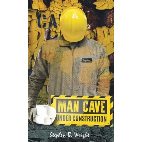 Man Cave Under Construction: Counting the Cost - Hardcover