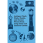 Antique Clock Dials, Hands, and Corner Pieces from Long Case and Lantern Clocks - Paperback