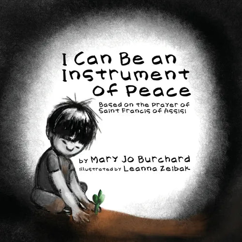 I Can Be an Instrument of Peace: Based on the Prayer of Saint Francis of Assisi - Paperback