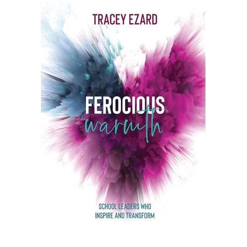 Ferocious Warmth - School Leaders Who Inspire and Transform - Paperback