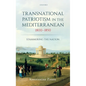 Transnational Patriotism in the Mediterranean, 1800-1850: Stammering the Nation - Hardcover