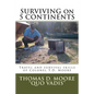 Surviving on 5 Continents: Travel and survival skills of Colonel T.D. Moore - Paperback