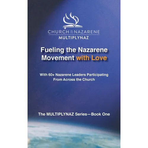 Fueling the Nazarene Movement with Love - Hardcover