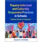 Trauma-Informed and Culturally Responsive Practices in Schools: Building a Climate of Compassion - Paperback